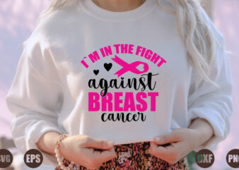 i`m in the fight against breast cancer t shirt design for sale