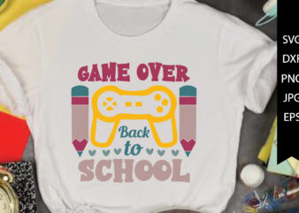 game over back-to-school SVG Cut File t shirt design template