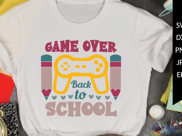 Game over back-to-school svg cut file t shirt design template