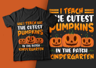 I Teach the Cutest Pumpkins in the Patch Kindergarten – halloween t shirt design,kindergarten t shirt,teacher t shirt,boo t shirt,halloween t shirts design,halloween svg design,good witch t-shirt design,boo t-shirt design,halloween