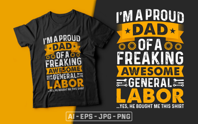 I’m a Proud Dad of a Freaking Awesome General Labor-usa labour day t-shirt design vector,labor t shirt design,labor svg t shirt,labor eps t shirt,labor ai t shirt,labor t shirt design