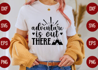 adventure is out there t shirt vector