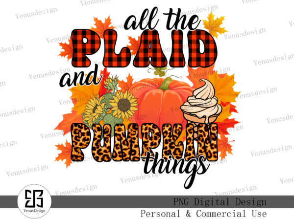 All the plaid and pumpkin things png tshirt design