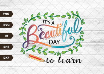 It’s A Beautiful Day To Learn SVG, Teacher Svg File, Back To School Svg, Teacher Mug Svg, Teacher Gift Idea Svg, Teacher Quote Svg Cut File