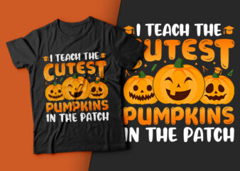 I Teach the Cutest Pumpkins in the Patch – teacher t shirt,halloween t shirt design,boo t shirt,halloween t shirts design,halloween svg design,good witch t-shirt design,boo t-shirt design,halloween t shirt company