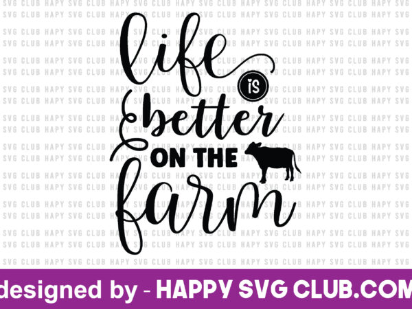 Life is better on the farm t shirt vector graphic