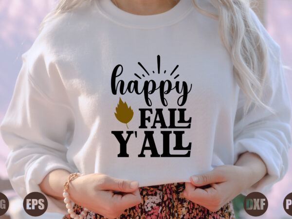 Happy fall y`all graphic t shirt