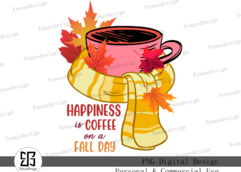 Happiness Is Coffee On A Fall Day PNG, Tshirt Design