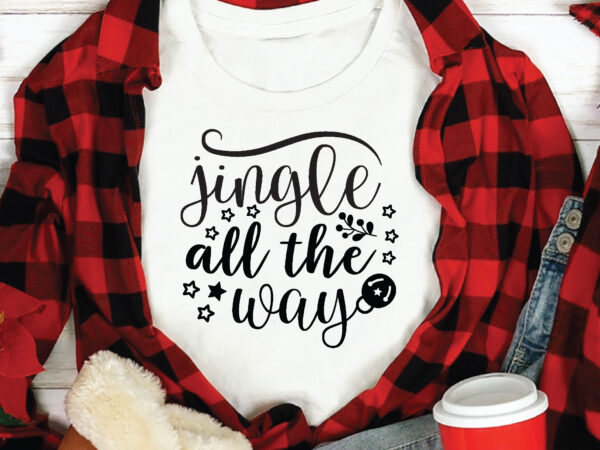 Jingle all the way , t shirt design template,christmas t shirt template bundle,christmas t shirt vectorgraphic,christmas t shirt design template,christmas t shirt vector graphic, christmas t shirt design for sale,
