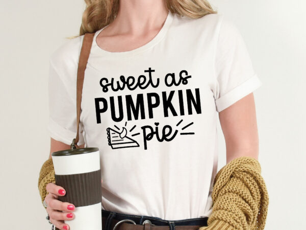 Sweet as pumpkin pie t shirt template,pumpkin t shirt vector graphic,pumpkin t shirt design template,pumpkin t shirt vector graphic, pumpkin t shirt design for sale, pumpkin t shirt template,pumpkin for