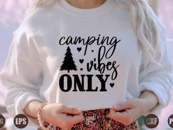 Camping vibes only t shirt vector file