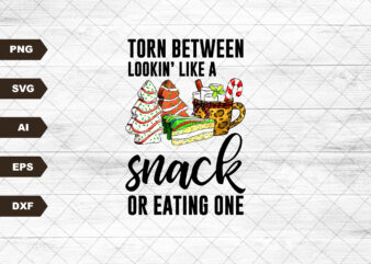 Torn Between Lookin’ Like a Snack and Eatin’ One Digital Download|Svg Digital Download t shirt designs for sale