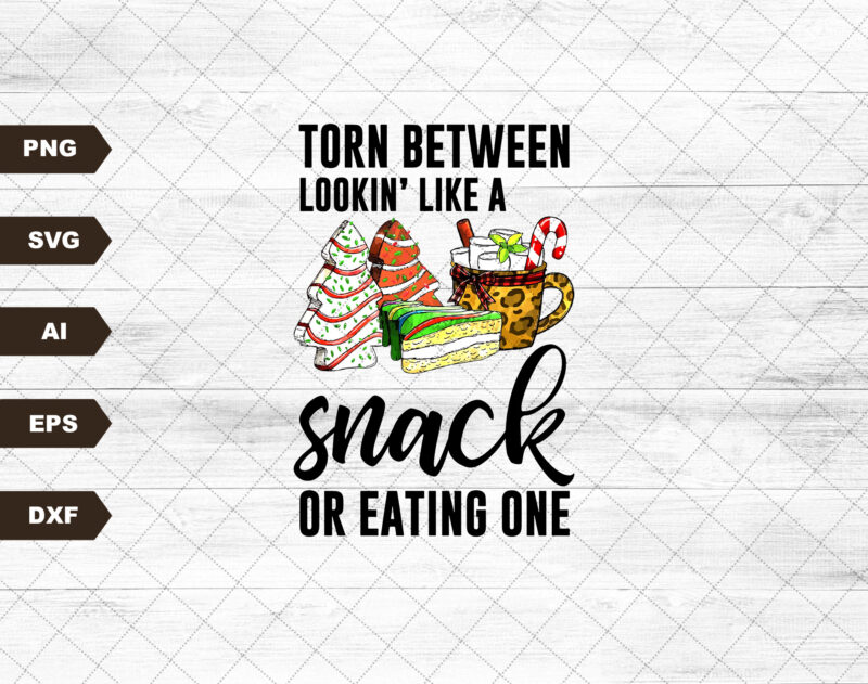 Torn Between Lookin’ Like a Snack and Eatin’ One Digital Download|Svg Digital Download