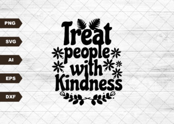 Treat People with Kindness SVG PNG, Kindness Matters, Be Kind, Retro Design, Shirt Sublimation, Cricut Svg, Silhouette Svg, Cut file