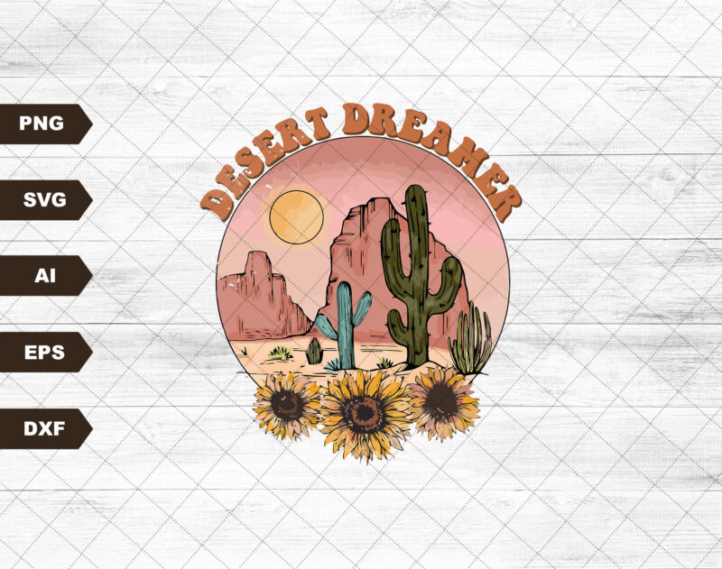 Desert Dreamer Svg | Digital Download Bundle | Svg Bundle | Cactus Svg | Desert Svg | Adventure Svg | Digital Download | Svg Files
