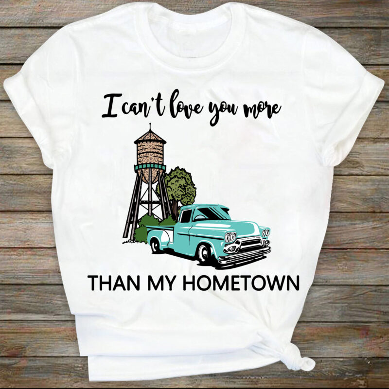 Can’t Love You More Than My Hometown | Retro Sublimations, Western PNG, Designs Downloads, PNG Clipart, Shirt Design