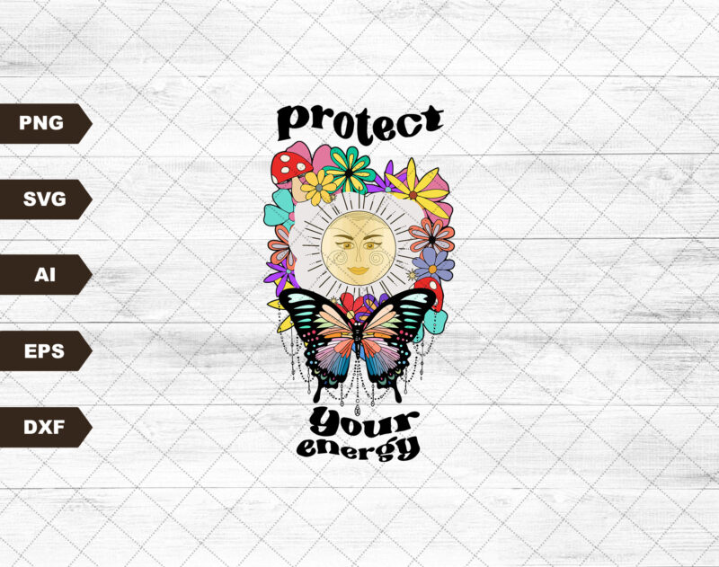 Protect Your Energy SVG, Hippie Svg, Butterfly Svg, Boho sublimation, Retro Svg, Popular Sublimation Downloads, Reto Sublimation