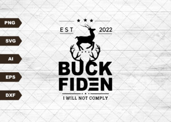 I Will Not Comply Svg, Buck Fiden Svg, Let’s Go Brandon, Anti Biden Svg, American Patriots, Trump Supporters Svg t shirt design for sale
