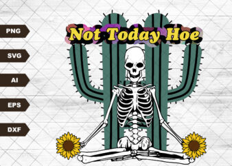 Not today hoe, skeleton SVG digital files | sublimation design, leopard print, skeleton and sunflower SVG