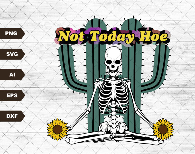 Not today hoe, skeleton SVG digital files | sublimation design, leopard print, skeleton and sunflower SVG