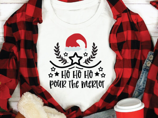 Ho ho ho pour the merlot , t shirt design template,christmas t shirt template bundle,christmas t shirt vectorgraphic,christmas t shirt design template,christmas t shirt vector graphic, christmas t shirt design