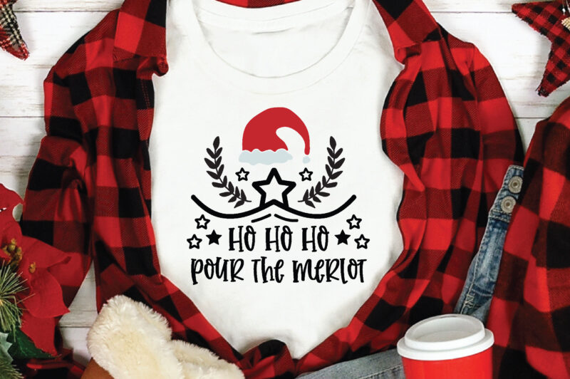 Ho Ho Ho Pour the Merlot , t shirt design template,Christmas t shirt template bundle,Christmas t shirt vectorgraphic,Christmas t shirt design template,Christmas t shirt vector graphic, Christmas t shirt design