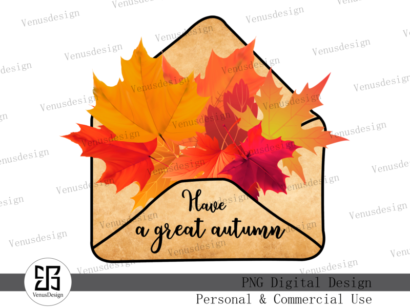 Have A Great Autumn Letter Sublimation, Tshirt Design