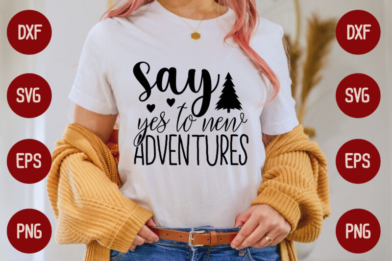 say yes to new adventures