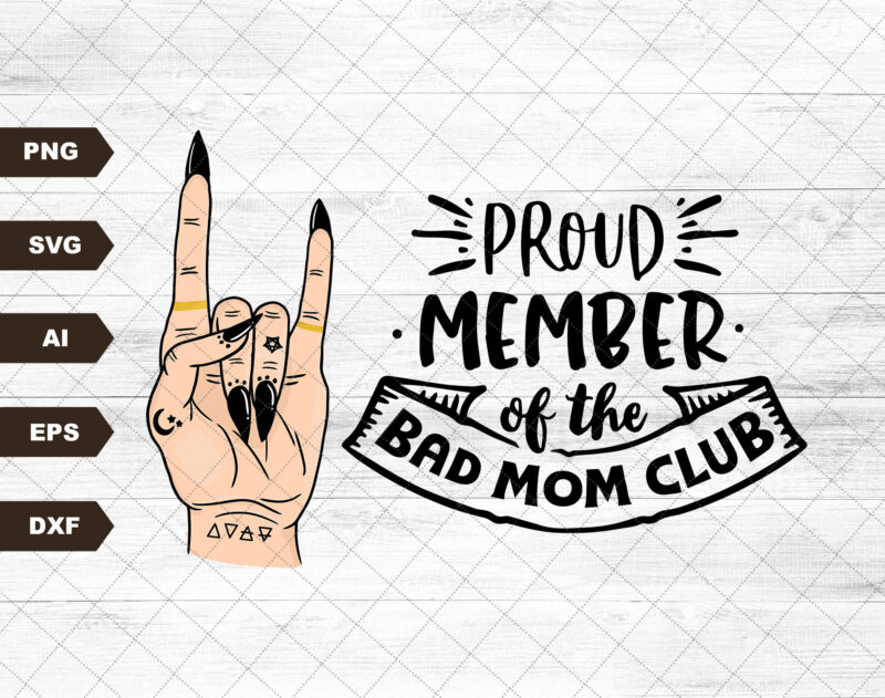 Proud Member Of the Bad Moms Club Svg File, Mother’s day gift, Mama Png, Sublimation Svg