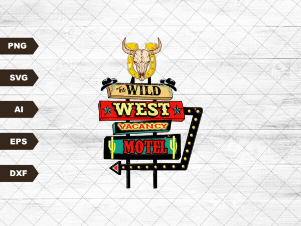Wild west motel, western motel, country western svg, rodeo shirt design, cowgirl, cowboy, sublimation svg