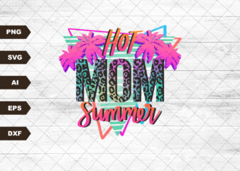 Hot Mom Summer Svg-Sublimation Download-Mama Sublimation-Summer mama Svg, Mama Svg, Rocker Mama Svg, edgy mama design, hot mama Svg