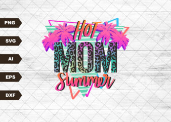 Hot Mom Summer Svg-Sublimation Download-Mama Sublimation-Summer mama Svg, Mama Svg, Rocker Mama Svg, edgy mama design, hot mama Svg