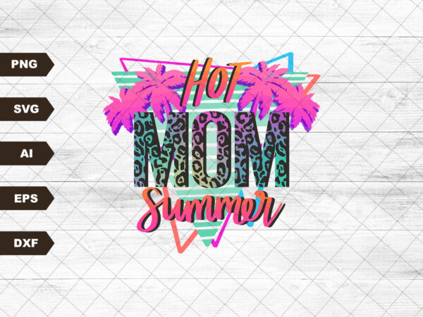 Hot mom summer svg-sublimation download-mama sublimation-summer mama svg, mama svg, rocker mama svg, edgy mama design, hot mama svg