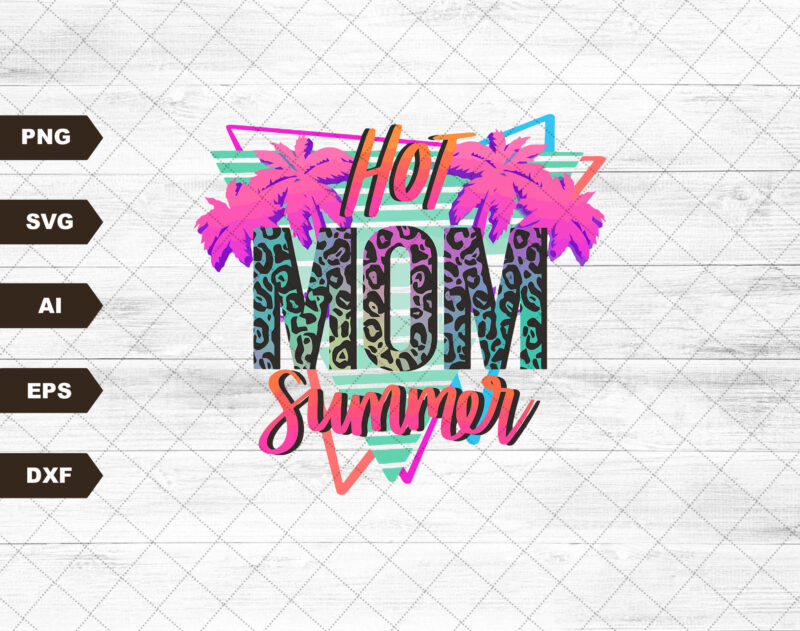 Hot Mom Summer Svg-Sublimation Download-Mama Sublimation-Summer mama Svg, Mama Svg, Rocker Mama Svg, edgy mama design, hot mama Svg