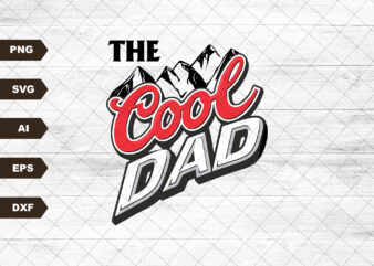 The Cool Dad SVG, Fathers Day SVG, Fathers Day Gift, Dad Gift, Gift for Dad, Cool Dad Gift, Best Dad Ever Svg, Fathers Day, Dad life SVG