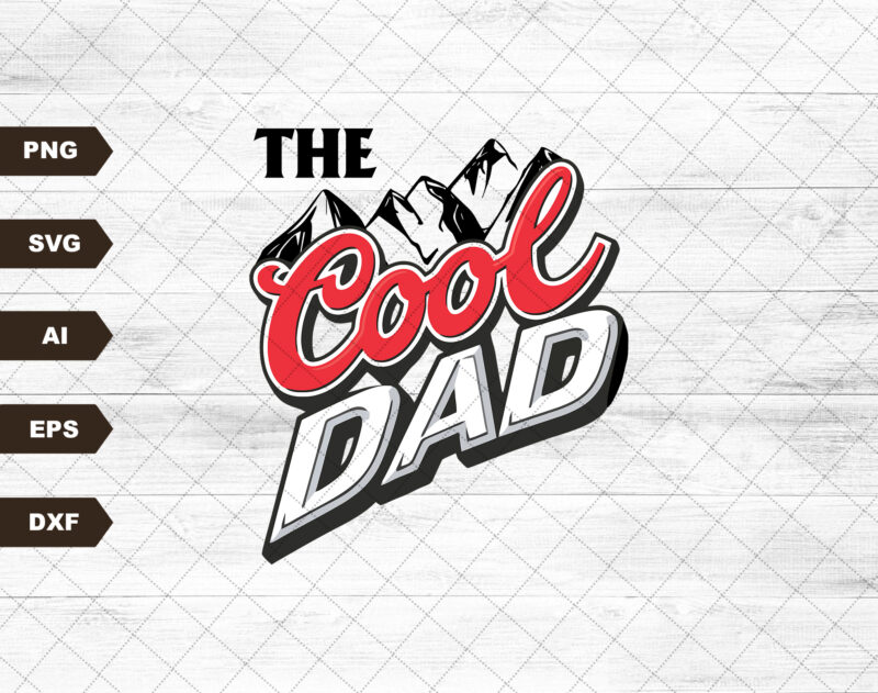 The Cool Dad SVG, Fathers Day SVG, Fathers Day Gift, Dad Gift, Gift for Dad, Cool Dad Gift, Best Dad Ever Svg, Fathers Day, Dad life SVG