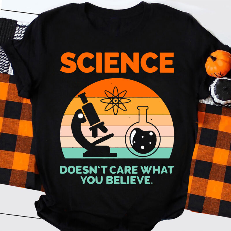 Science Doesn’t Care What You Believe Svg, Science Lover Svg, Science Teacher Svg, Atheist Science, Svg, SVG Files For Cricut Sublimation