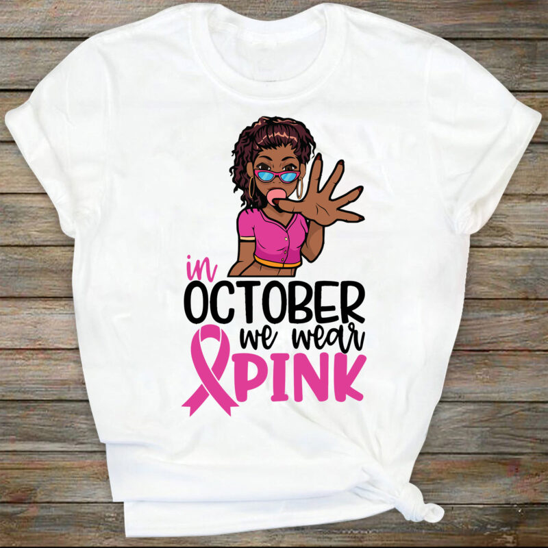 In October We Wear Pink Black Woman Svg, Breast Cancer Awareness, Cancer Fight Svg, Wear Pink, Breast Cancer Shirt, Pink Ribbon Cricut Files
