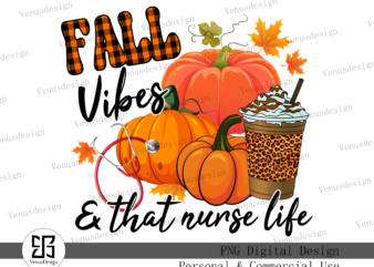 Fall Vibes And That Nurse Life PNG Tshirt Design