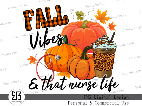 Fall vibes and that nurse life png tshirt design