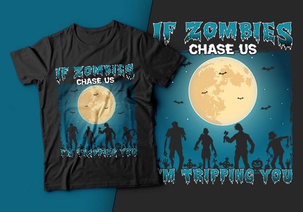 If zombies chase us i’m tripping you – zombie t shirt, zombie halloween t shirt design,boo t shirt,halloween t shirts design,halloween svg design,good witch t-shirt design,boo t-shirt design,halloween t shirt