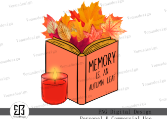 Memory Is An Autumn Leaf Sublimation Tshirt Design