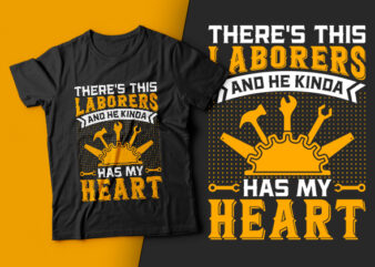 There’s This Laborers and He Kinda Has my Heart-usa labour day t-shirt design vector,labor t shirt design,labor svg t shirt,labor eps t shirt,labor ai t shirt,labor t shirt design bundle,labor