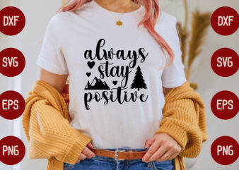 always stay positive t shirt vector