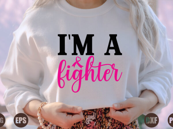 I`m a fighter t shirt design for sale