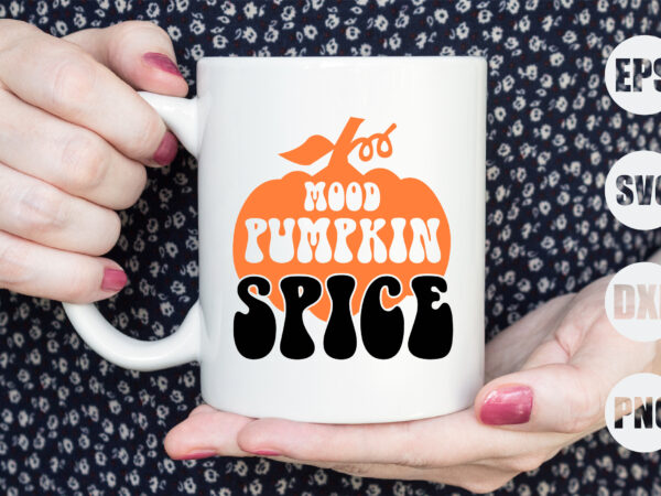 Mood pumpkin spice t shirt designs for sale