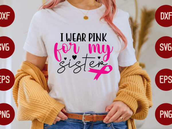 I wear pink for my sister t shirt design for sale