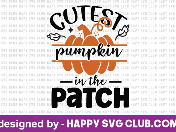 Cutest pumpkin in the patch , pumpkin t shirt template,pumpkin t shirt vector graphic,pumpkin t shirt design template,pumpkin t shirt vector graphic, pumpkin t shirt design for sale, pumpkin t