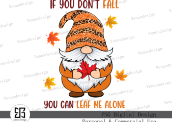 If You Don’t Fall You Can Leaf Me Alone, Tshirt Design
