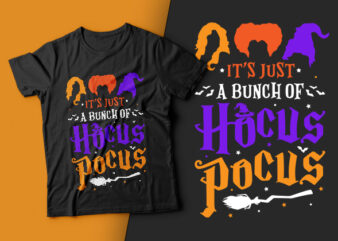 It’s Just a Bunch of Hocus Pocus – hocus pocus t shirt design,halloween t shirt design,boo t shirt,halloween t shirts design,halloween svg design,good witch t-shirt design,boo t-shirt design,halloween t shirt